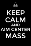 keep calm aim center mass.png